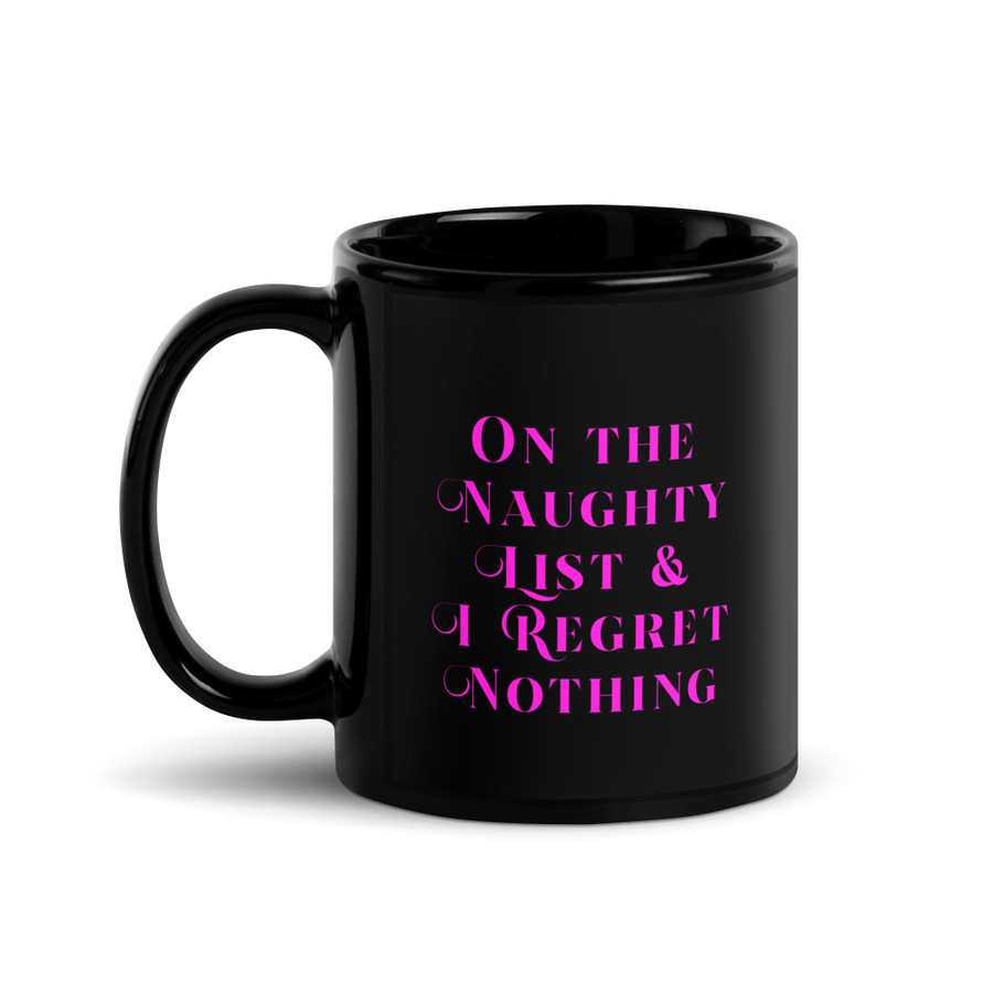 On The Naughty List & I Regret Nothing - Black Glossy Mug (Pink Print)