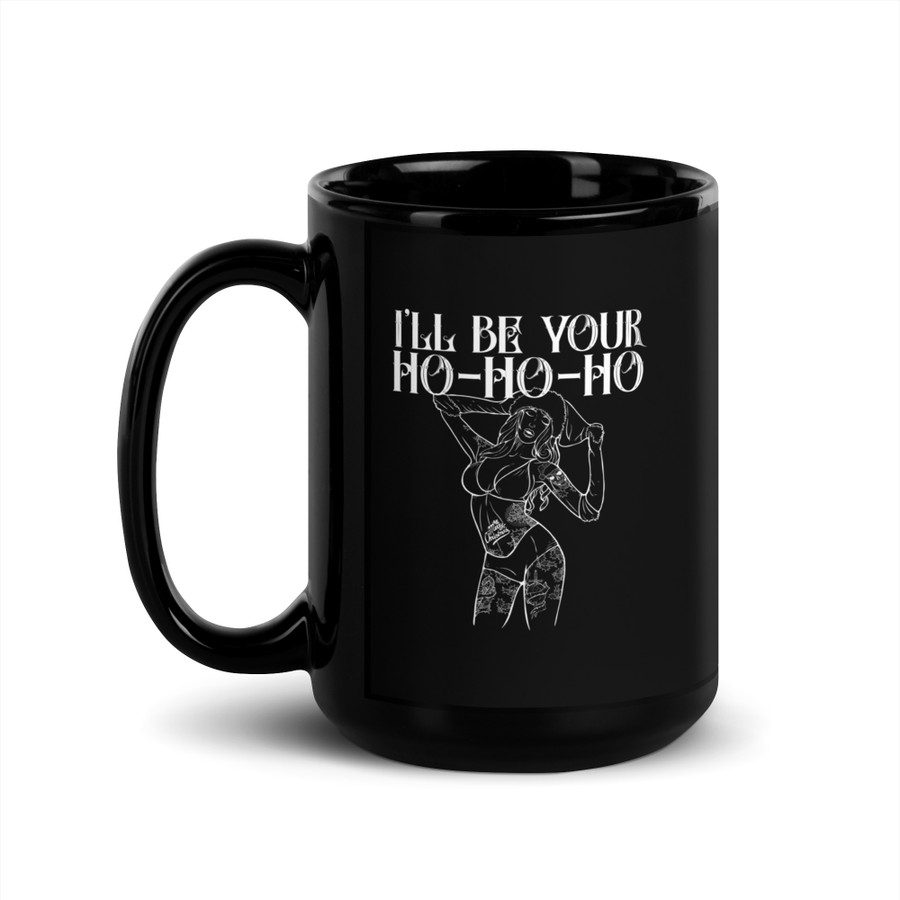 I'll Be Your Ho-Ho-Ho - Black Glossy Mug (White Print)