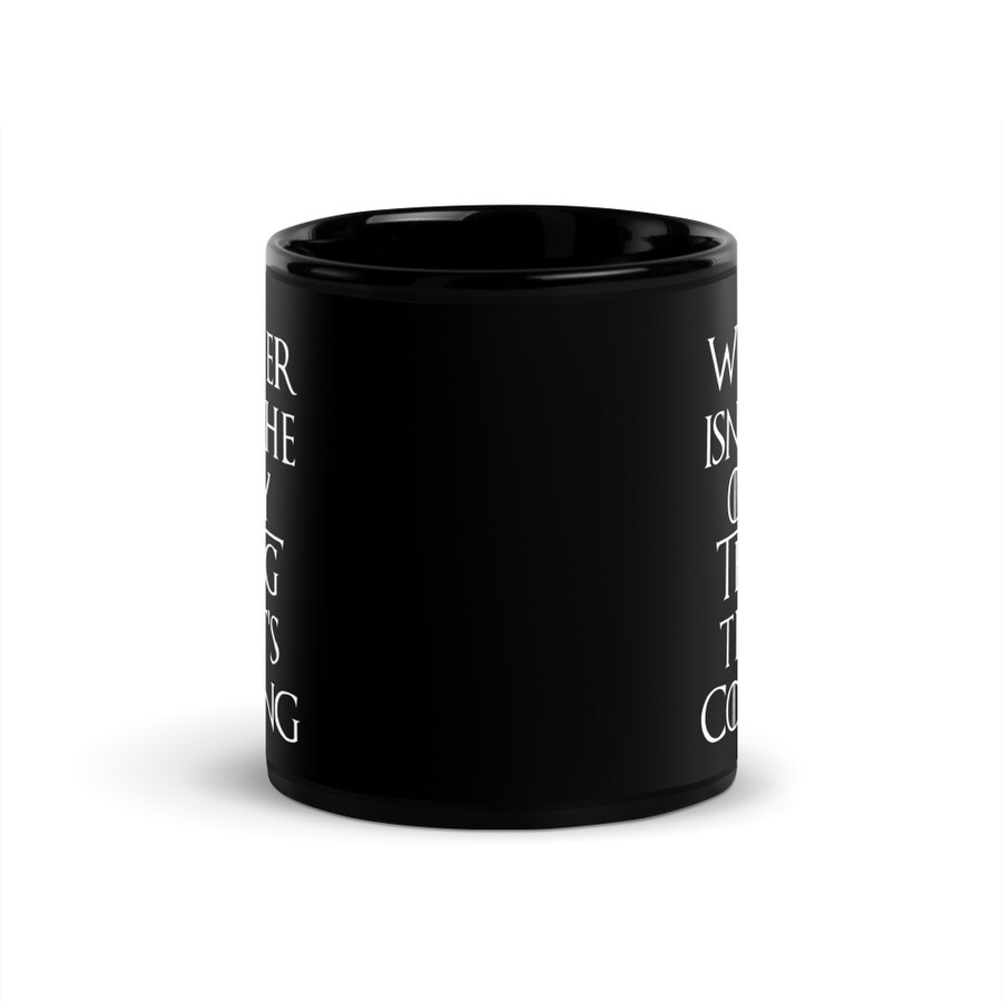 Winter Isn't The Only Thing That's Coming - Black Glossy Mug (White Print)