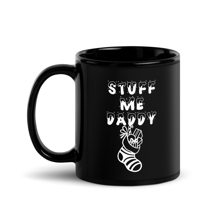 Stuff Me Daddy - Black Glossy Mug (White Print)