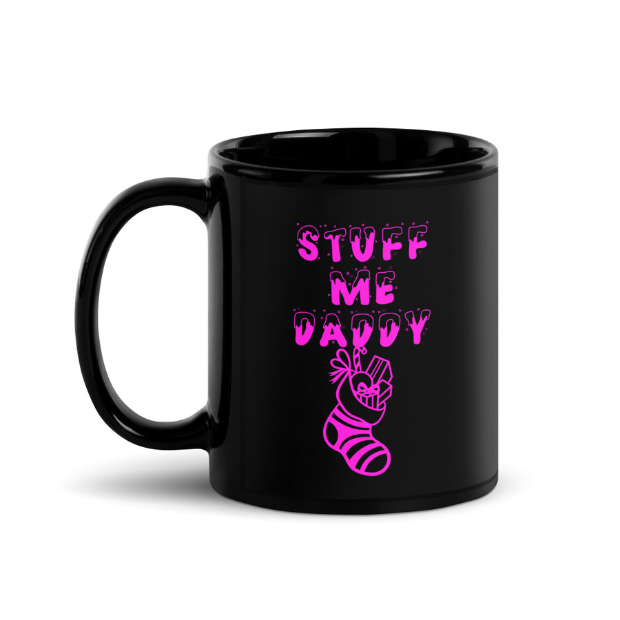 Stuff Me Daddy - Black Glossy Mug (Pink Print)