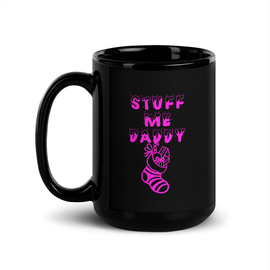 Stuff Me Daddy - Black Glossy Mug (Pink Print)