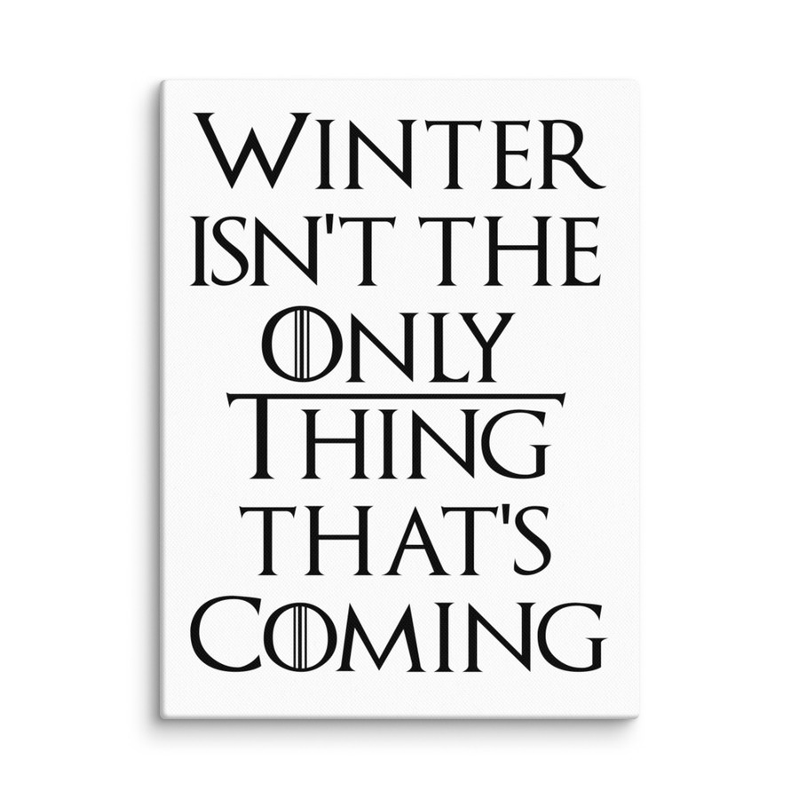 Winter Isn't The Only Thing That's Coming - Canvas (Pink Print)