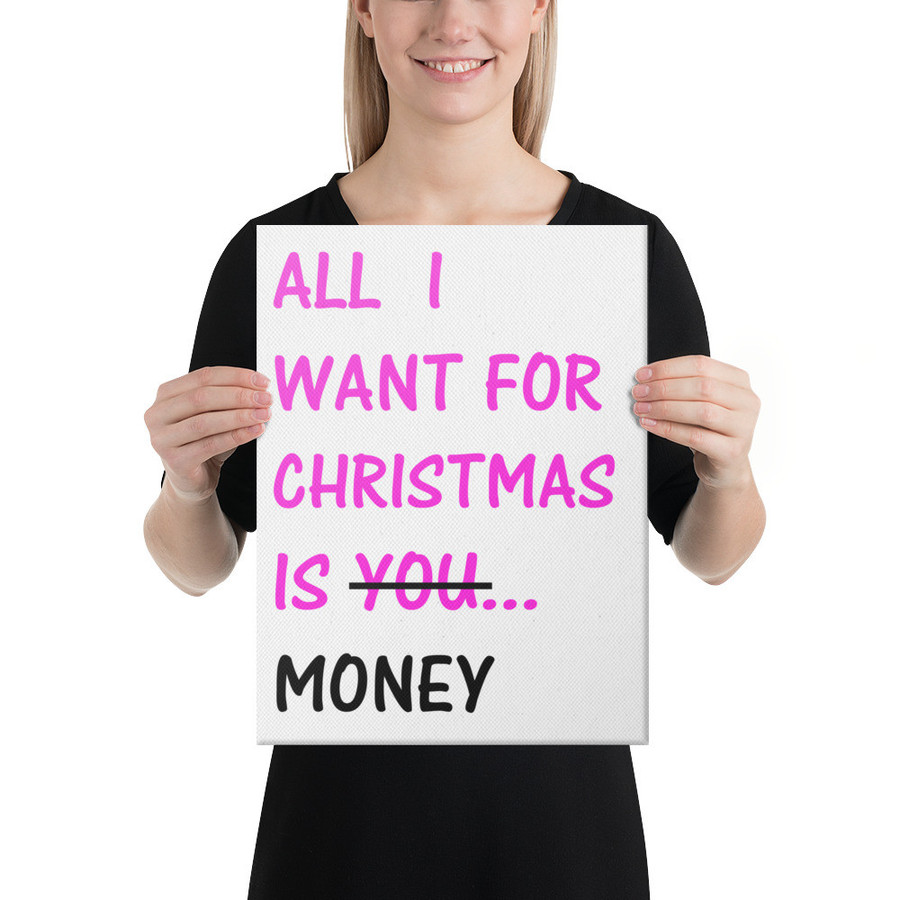 All I Want For Christmas Is You Money - Canvas (Pink Print)