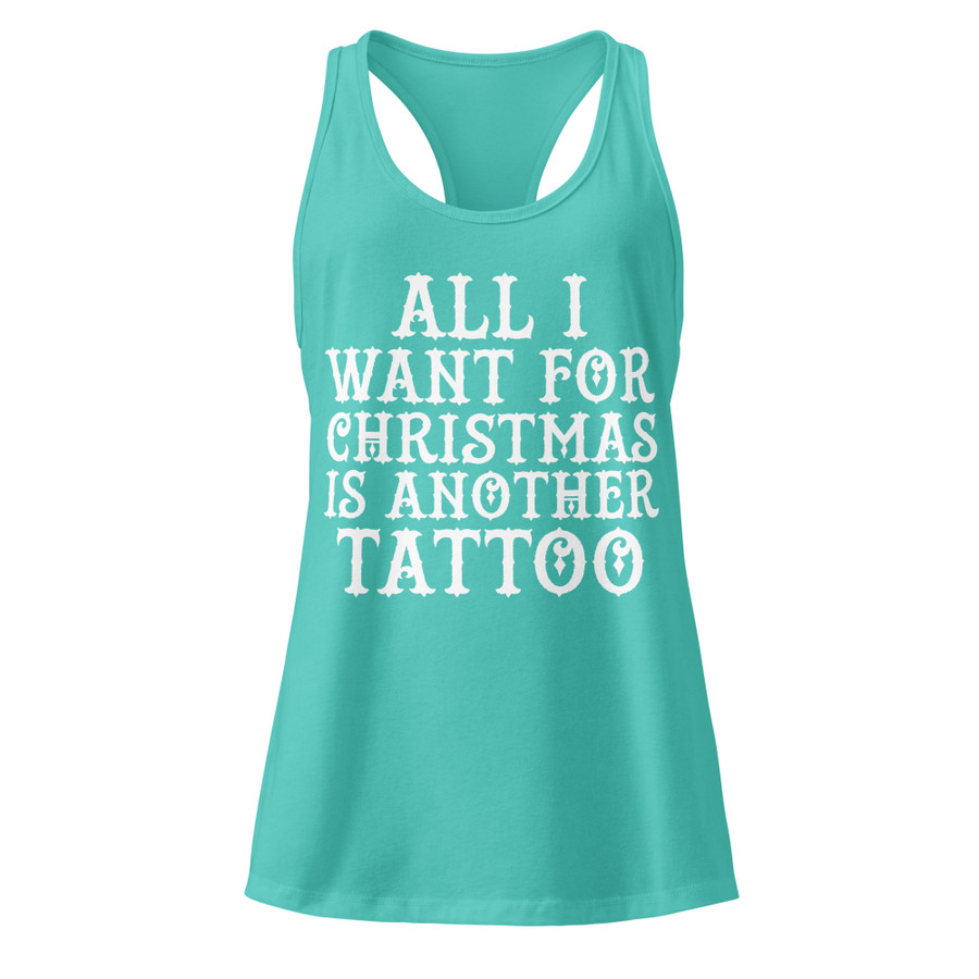 Women’s All I Want For Christmas Is Another Tattoo - Tank Top (White Print)