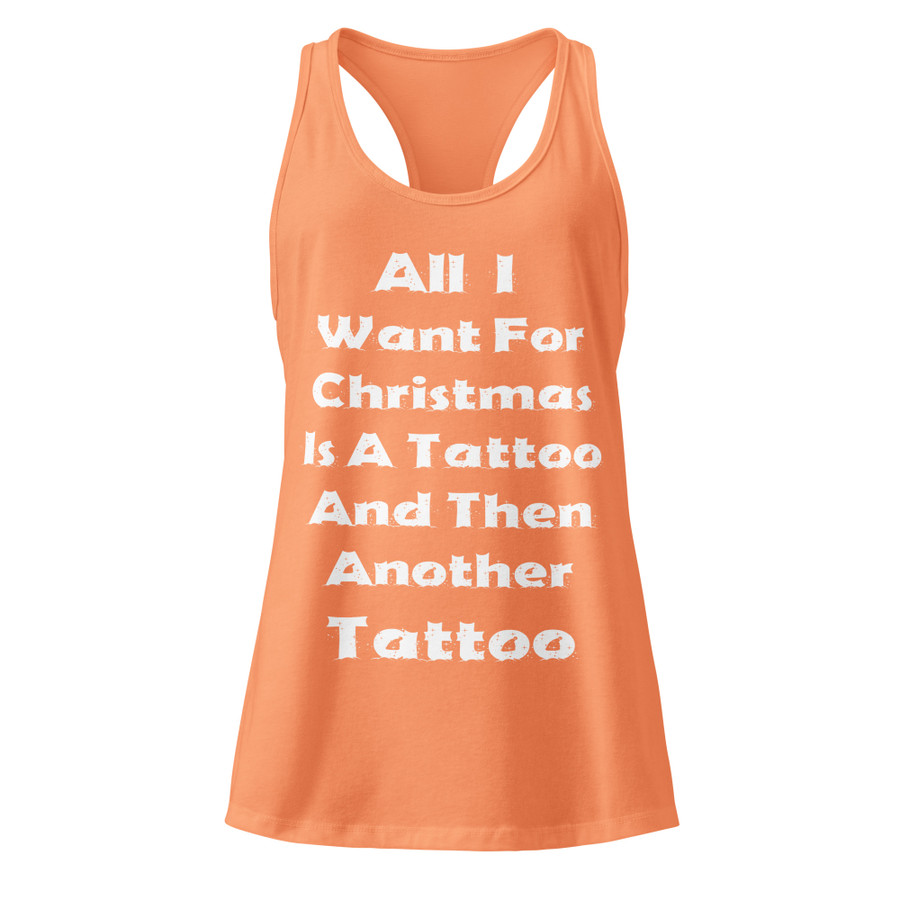 Women’s All I I Want For Christmas Is A Tattoo And Then Another Tattoo - Tank Top (White Print)