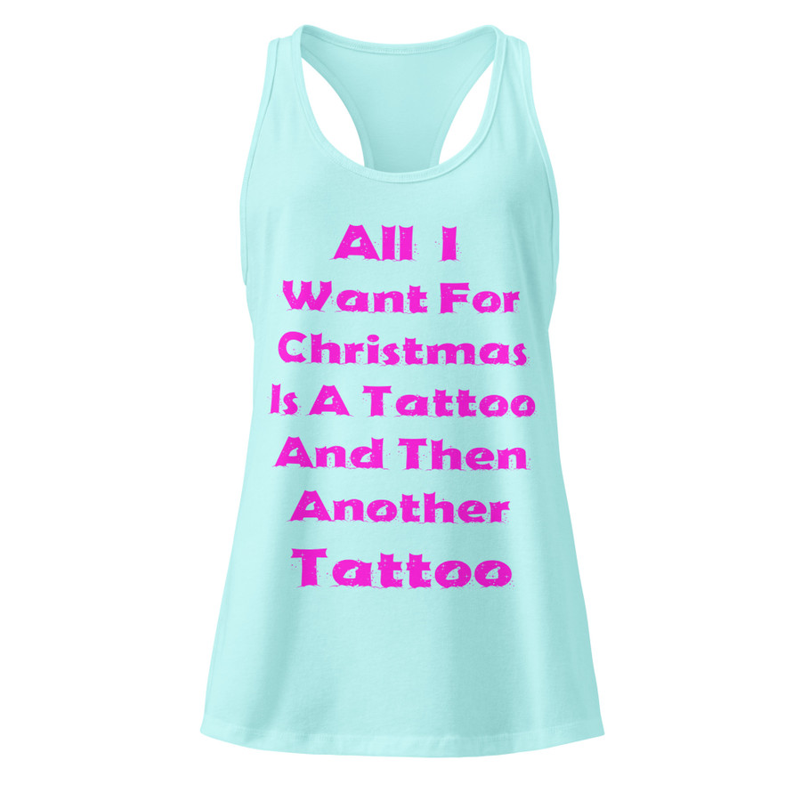 Women’s All I I Want For Christmas Is A Tattoo And Then Another Tattoo - Tank Top (Pink Print)
