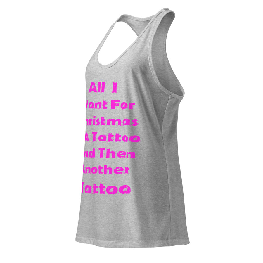 Women’s All I I Want For Christmas Is A Tattoo And Then Another Tattoo - Tank Top (Pink Print)