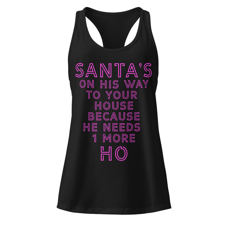 Women’s Santa's On His Way To Your House Beacuse He Needs One More Ho - Tank Top (Pink Print)