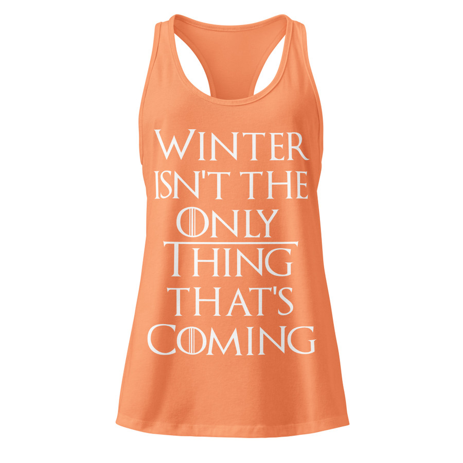 Women’s Winter Isn't The Only Thing That's Coming - Tank Top (White Print)