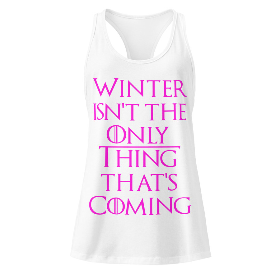 Women’s Winter Isn't The Only Thing That's Coming - Tank Top (Pink Print)