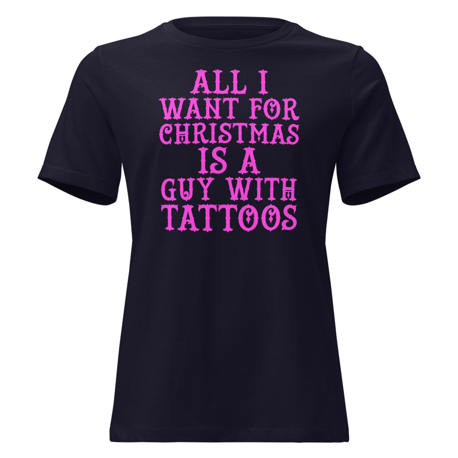 Women's All I Want For Christmas Is A Guy With Tattoos - Shirt (Pink Print)
