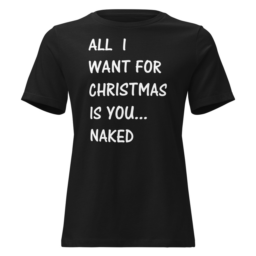 Women's All I Want For Christmas Is You Naked - Shirt (White Print)