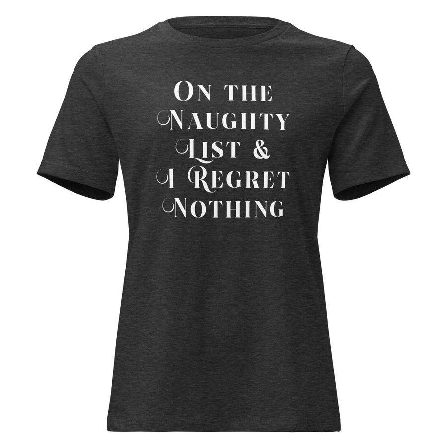 Women's On The Naughty List & I Regret Nothing - Shirt (White Print)