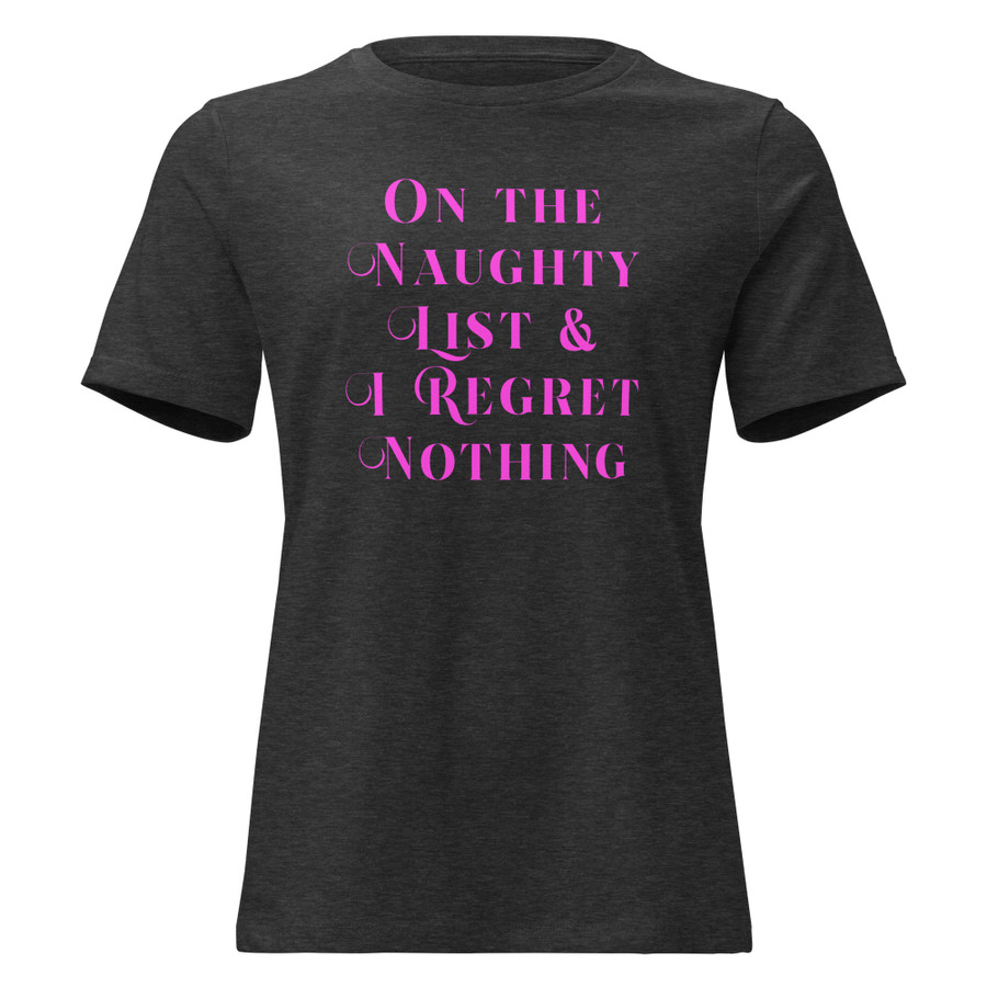 Women's On The Naughty List & I Regret Nothing - Shirt (Pink Print)