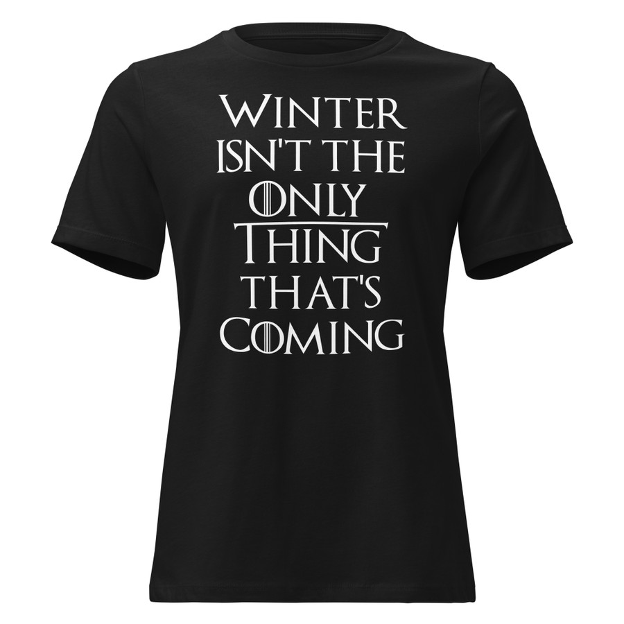 Women's Winter Isn't The Only Thing That's Coming - Shirt (White Print)