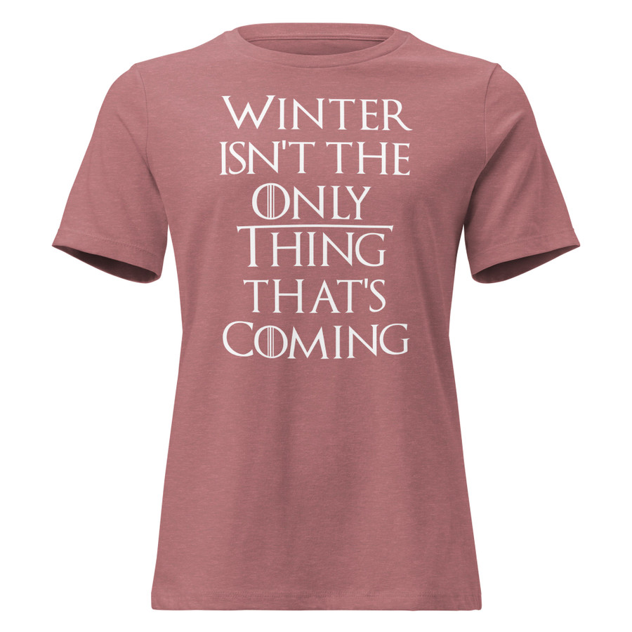 Women's Winter Isn't The Only Thing That's Coming - Shirt (White Print)