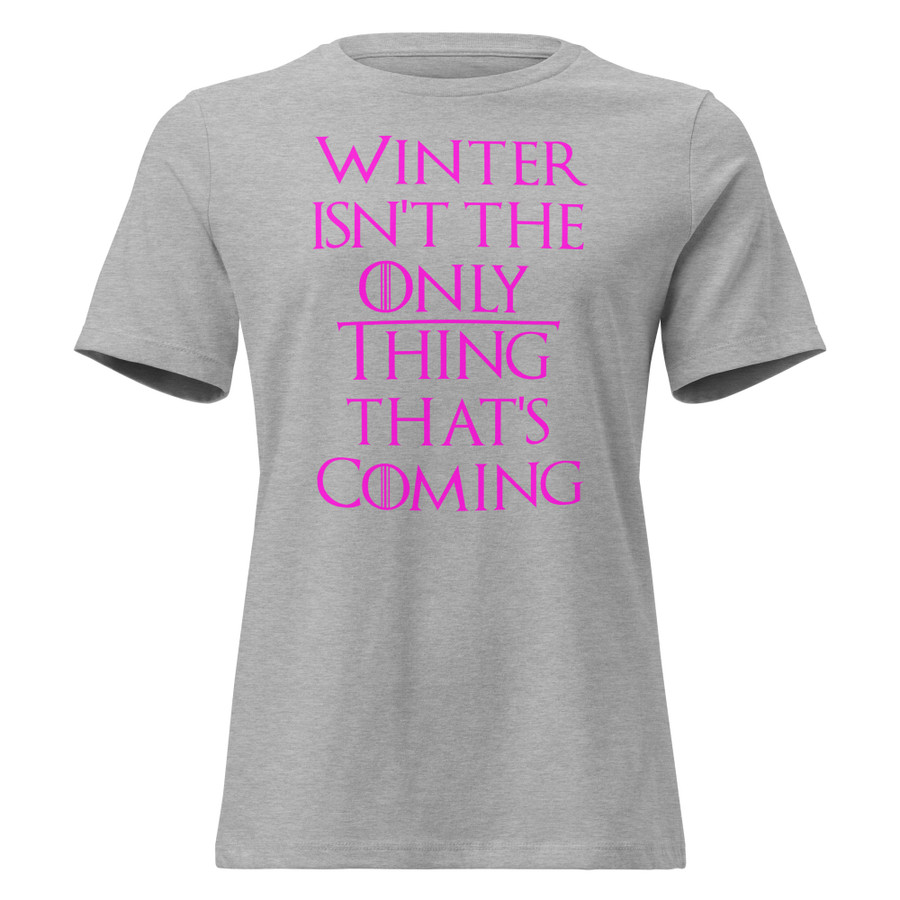Women's Winter Isn't The Only Thing That's Coming - Shirt (Pink Print)