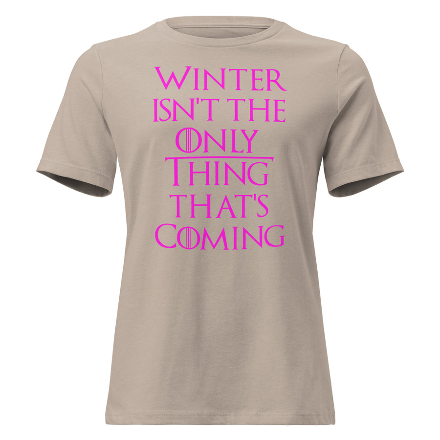 Women's Winter Isn't The Only Thing That's Coming - Shirt (Pink Print)