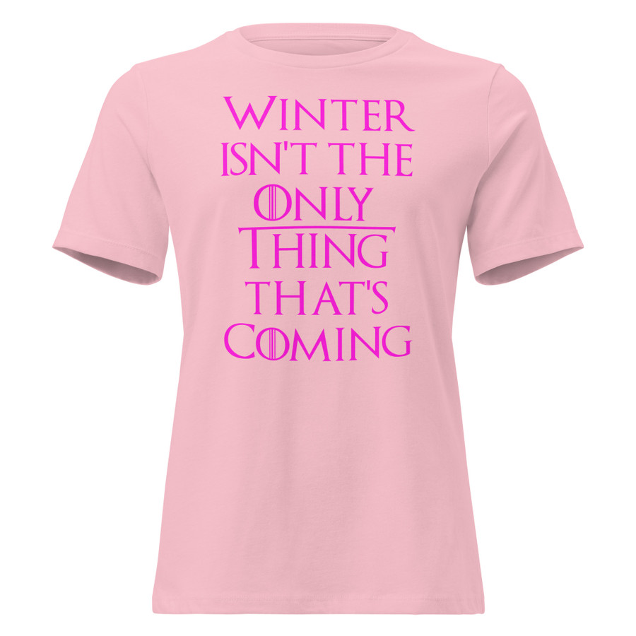 Women's Winter Isn't The Only Thing That's Coming - Shirt (Pink Print)