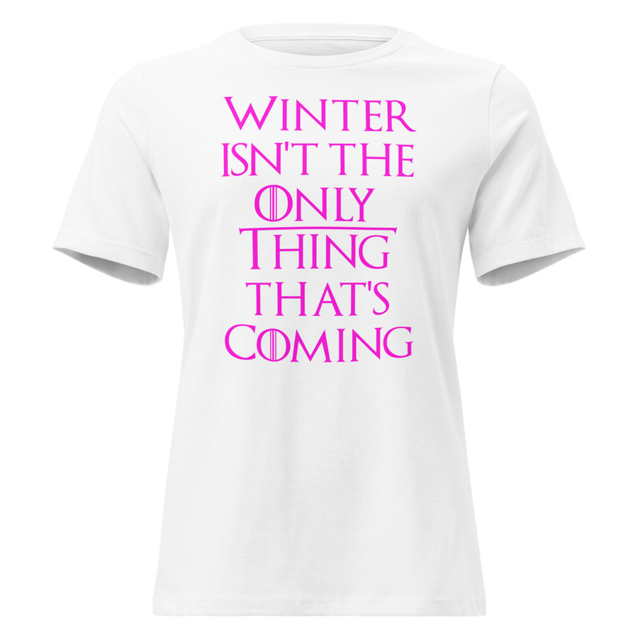 Women's Winter Isn't The Only Thing That's Coming - Shirt (Pink Print)