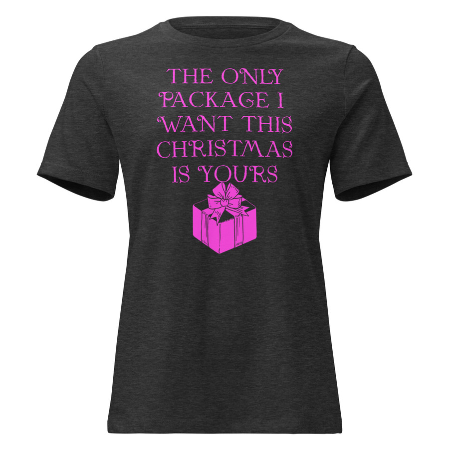 Women's The Only Package I Want This Christmas Is Yours - Shirt (Pink Print)
