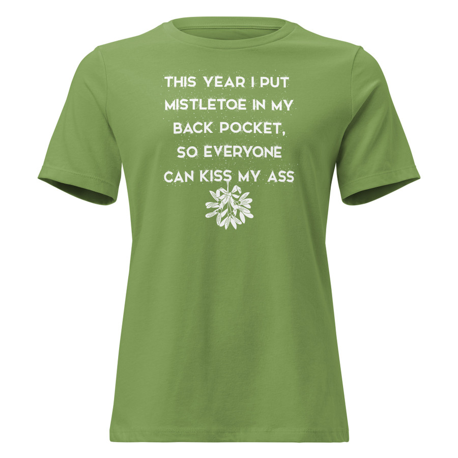 Women's This Year I Put Mistletoe In My Back Pocket So Everyone Can Kiss My Ass - Shirt (White Print)