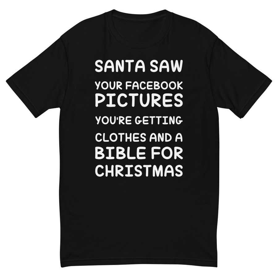 Men's Santa Saw Your Facebook Pictures You'Re Getting Clothes And A Bible For Christmas - Shirt (White Print)
