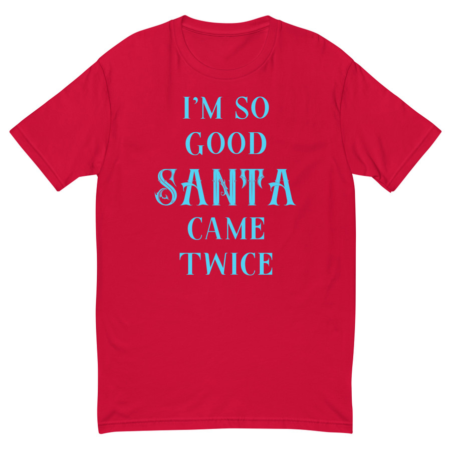 Men's I'm So Good Santa Came Twice - Shirt (Blue Print)