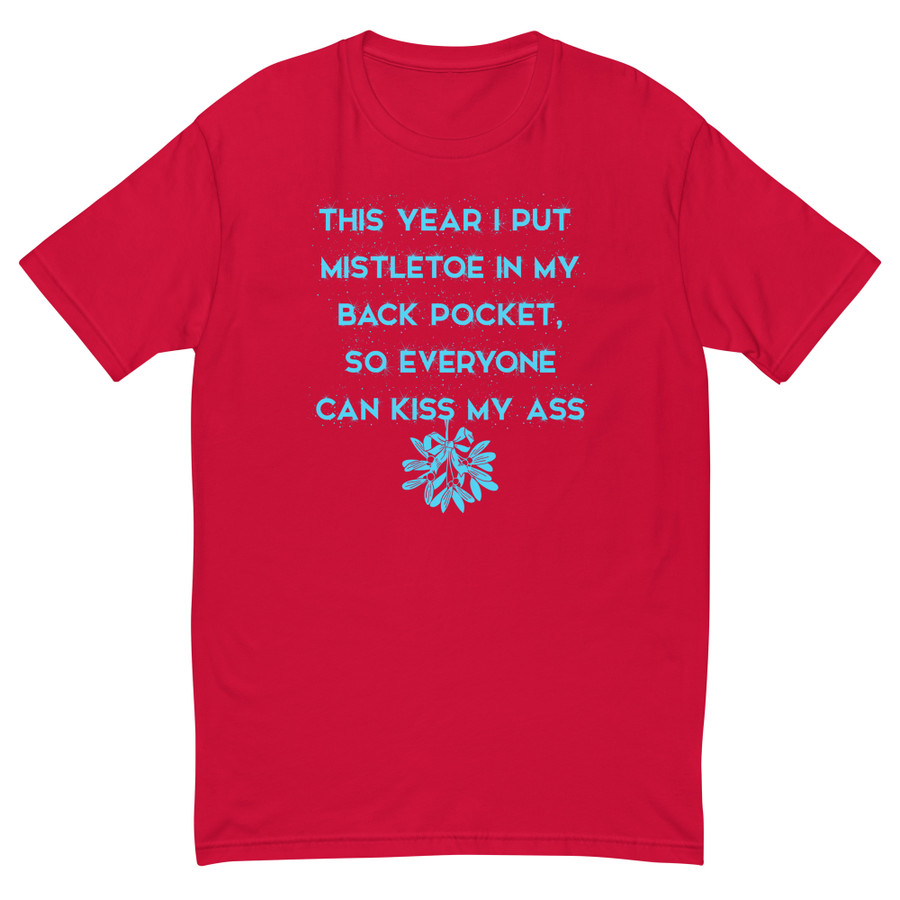 Men's This Year I Put Mistletoe In My Back Pocket So Everyone Can Kiss My Ass - Shirt (Blue Print)