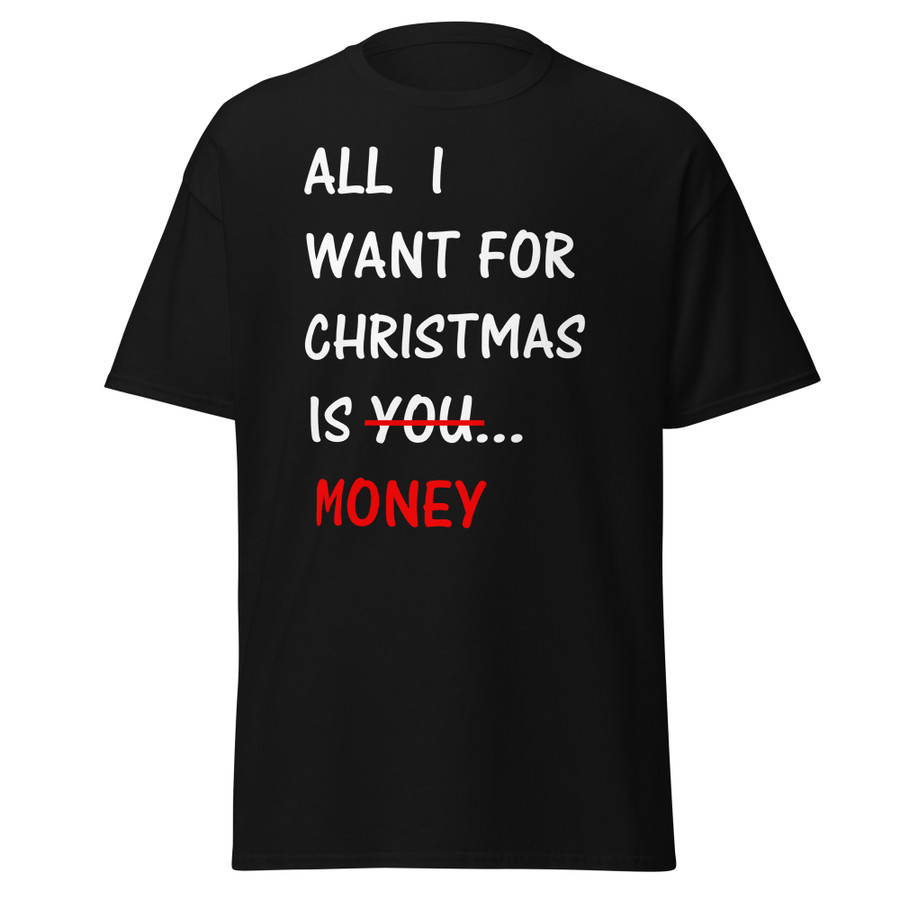 Unisex All I Want For Christmas Is You Money - Shirt (White Print)