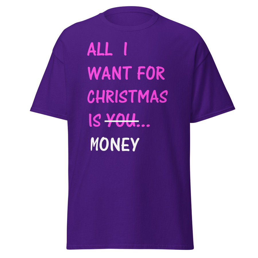 Unisex All I Want For Christmas Is You Money - Shirt (Pink Print)