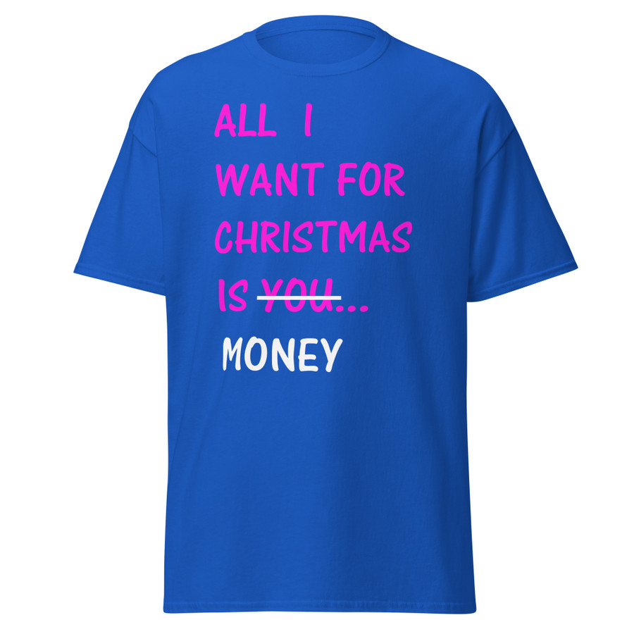 Unisex All I Want For Christmas Is You Money - Shirt (Pink Print)