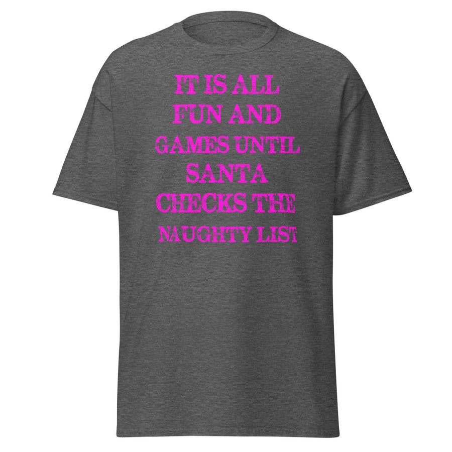 Unisex It Is All Fun And Games Until Santa Checks The Naughty List - Shirt (Pink Print)