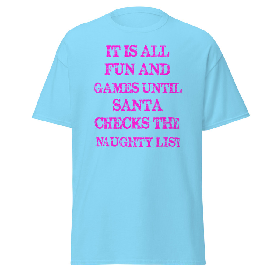 Unisex It Is All Fun And Games Until Santa Checks The Naughty List - Shirt (Pink Print)