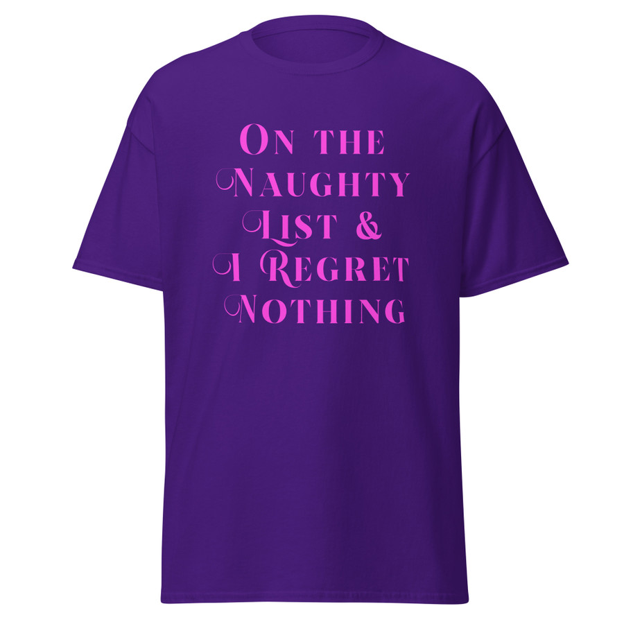 Unisex On The Naughty List & I Regret Nothing - Shirt (Pink Print)