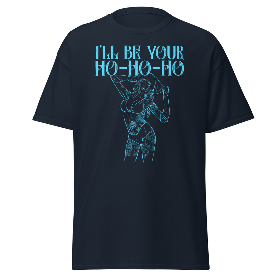Unisex I'll Be Your Ho-Ho-Ho - Shirt (Blue Print)