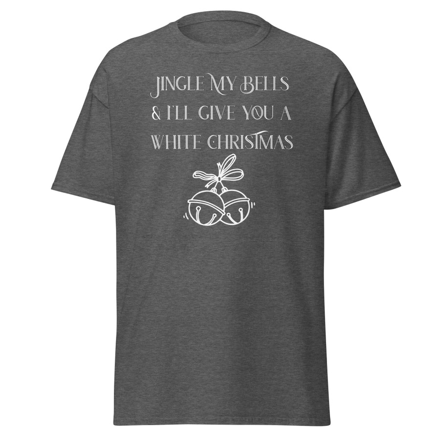 Unisex Jingle My Bells & I'll Give You A White Christmas - Shirt (White Print)