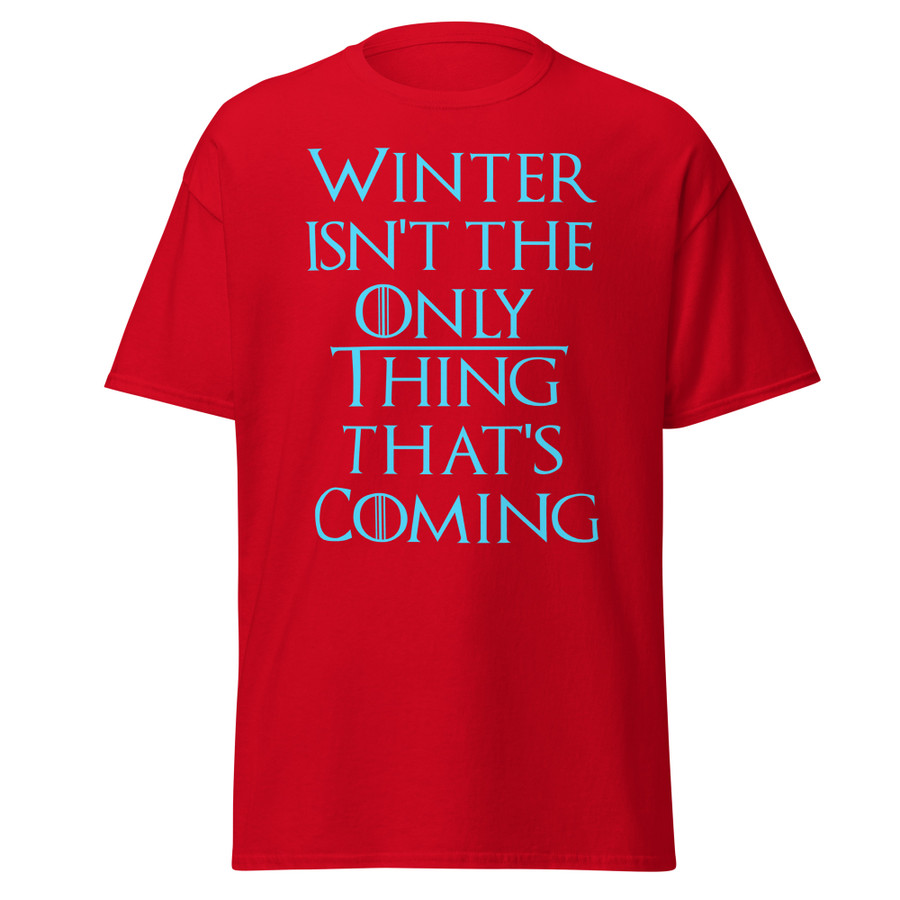 Unisex Winter Isn't The Only Thing That's Coming - Shirt (Blue Print)