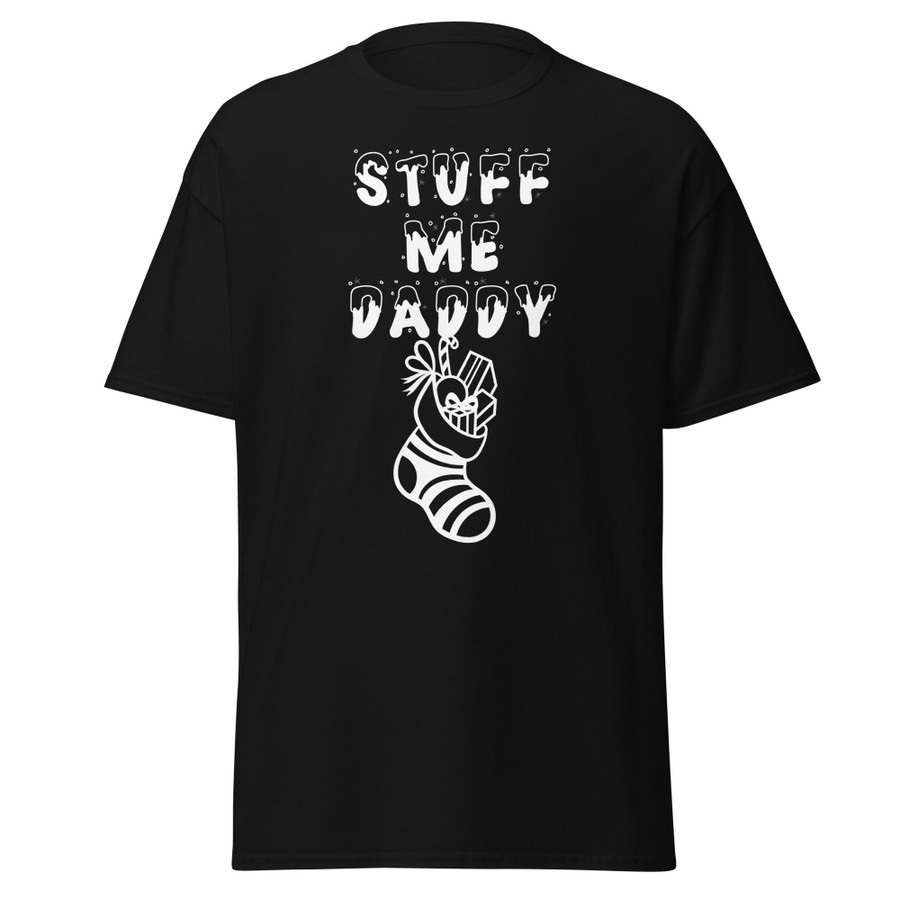 Unisex Stuff Me Daddy - Shirt (White Print)