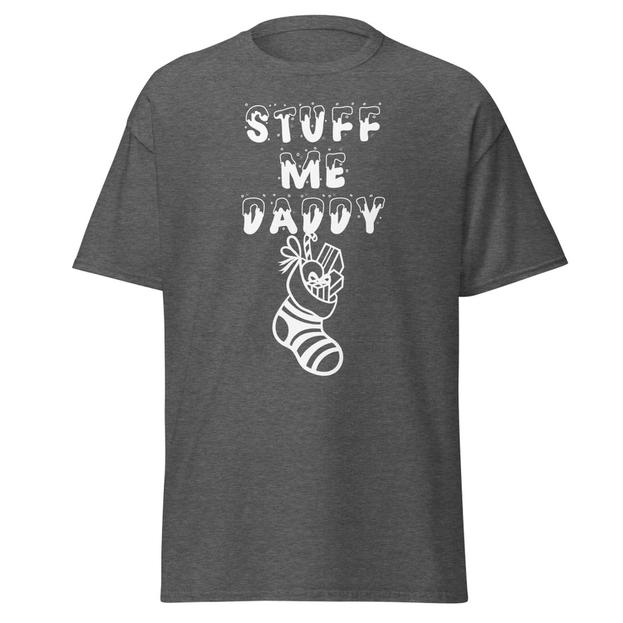 Unisex Stuff Me Daddy - Shirt (White Print)