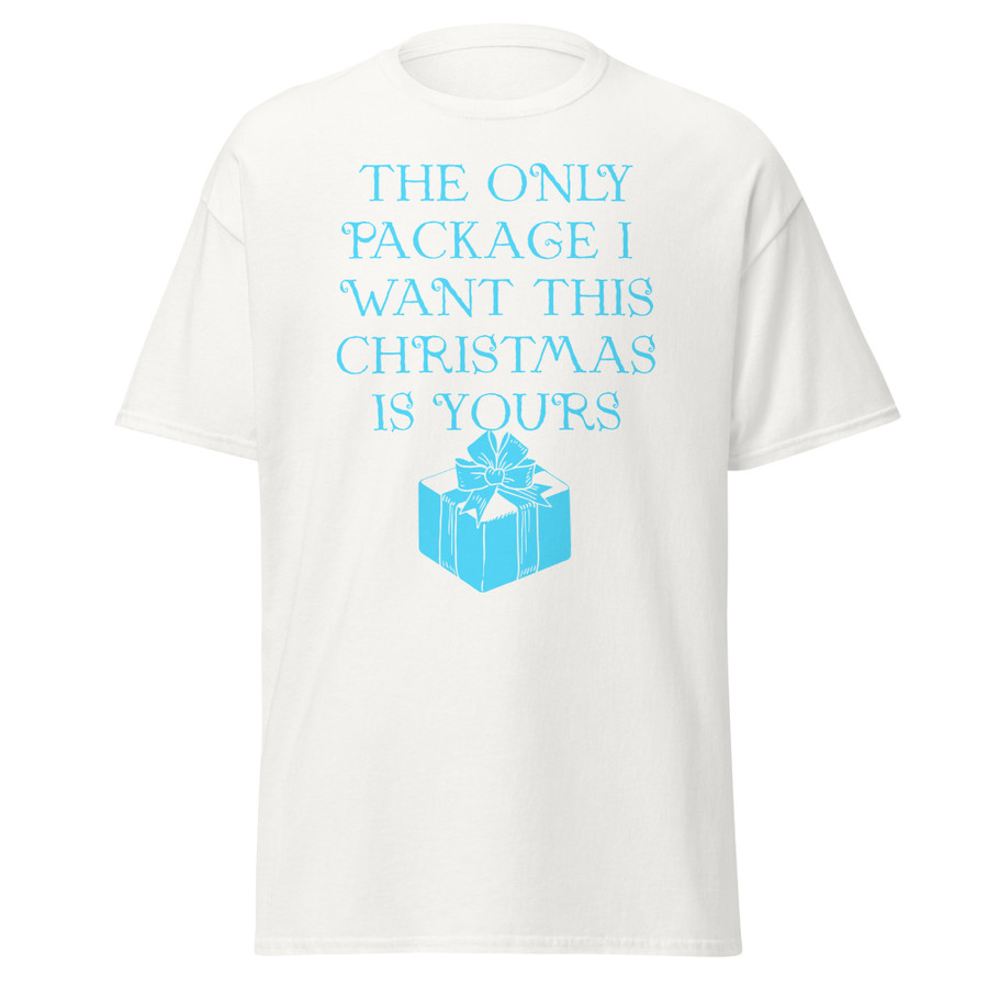 Unisex The Only Package I Want This Christmas Is Yours - Shirt (Blue Print)