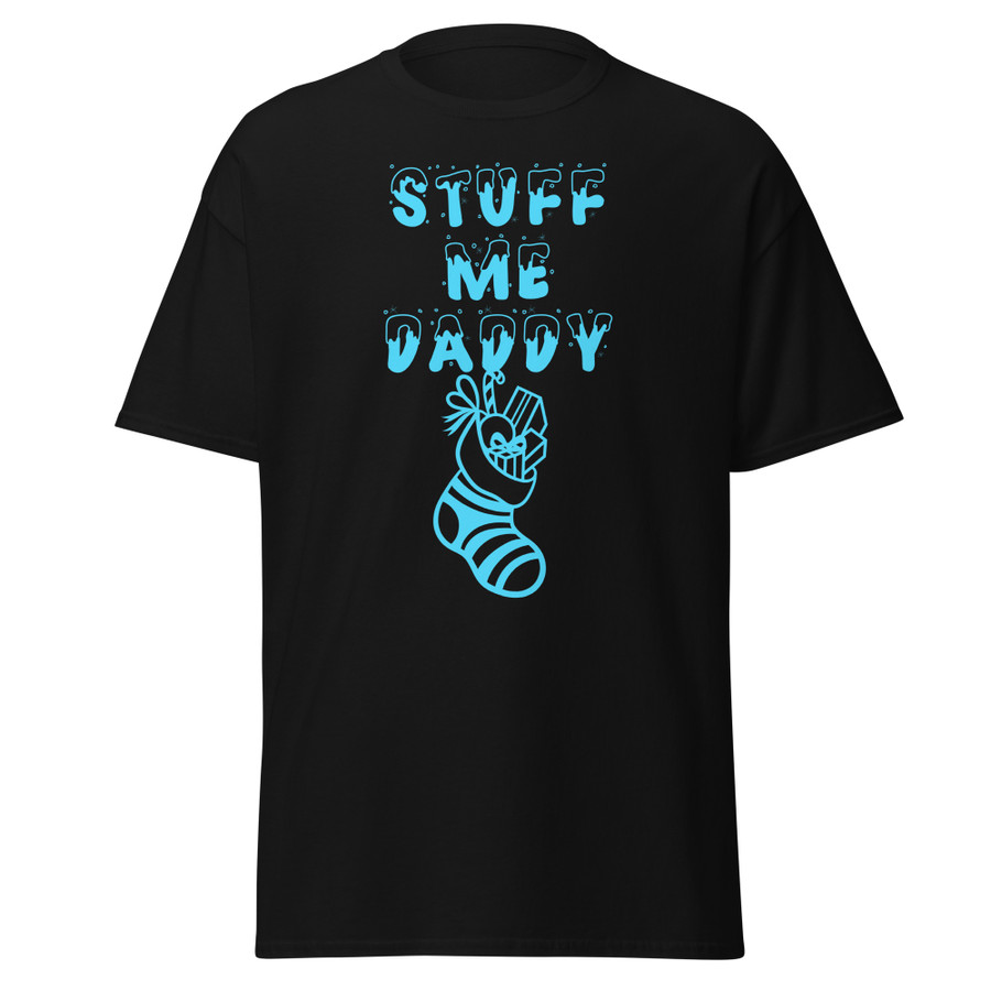 Unisex Stuff Me Daddy - Shirt (Blue Print)