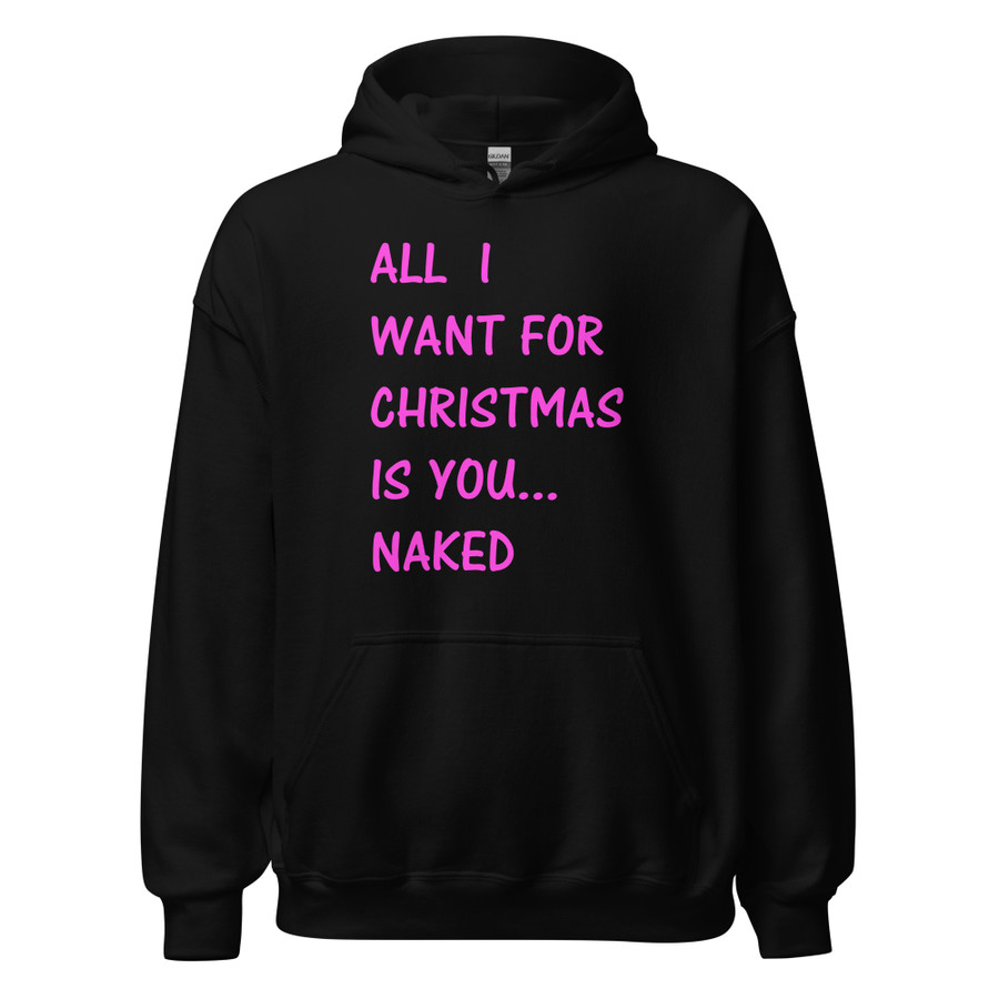 Unisex All I Want For Christmas Is You Naked - Hoodie (Pink Print)