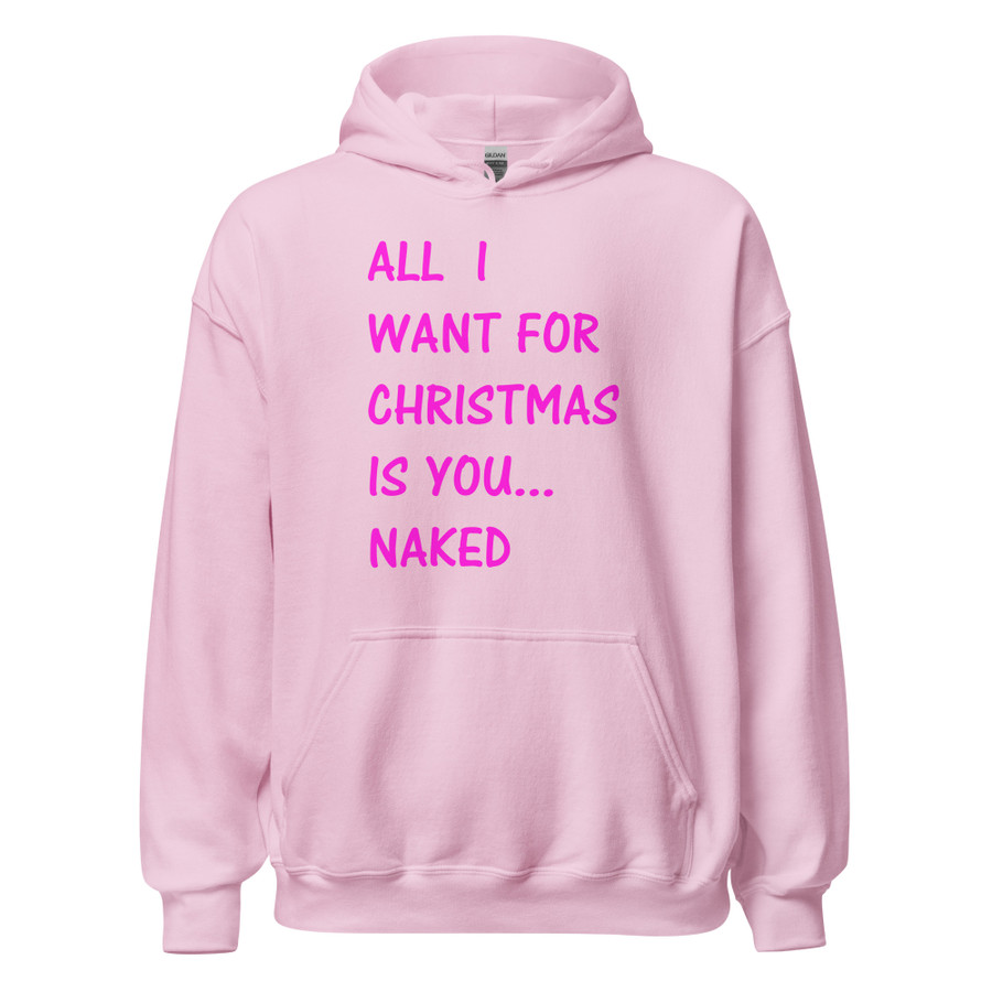 Unisex All I Want For Christmas Is You Naked - Hoodie (Pink Print)