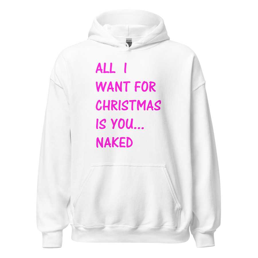 Unisex All I Want For Christmas Is You Naked - Hoodie (Pink Print)