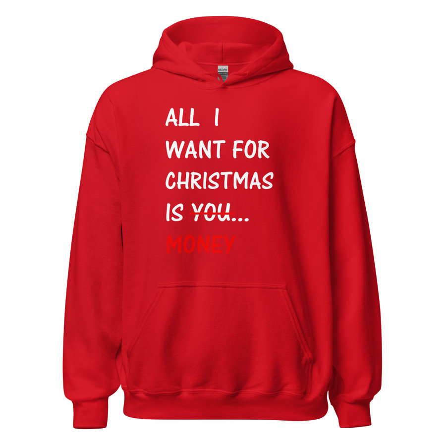 Unisex All I Want For Christmas Is You Money - Hoodie (White Print)