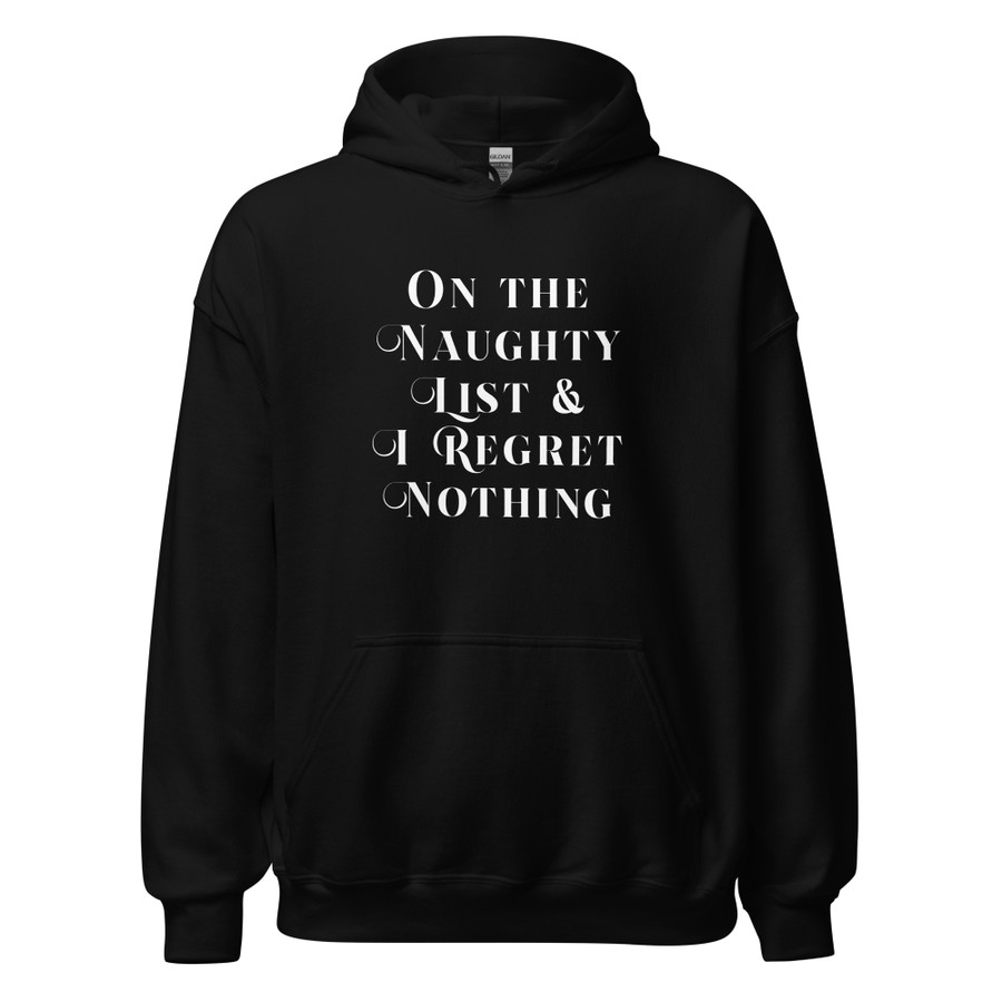 Unisex On The Naughty List & I Regret Nothing - Hoodie (White Print)