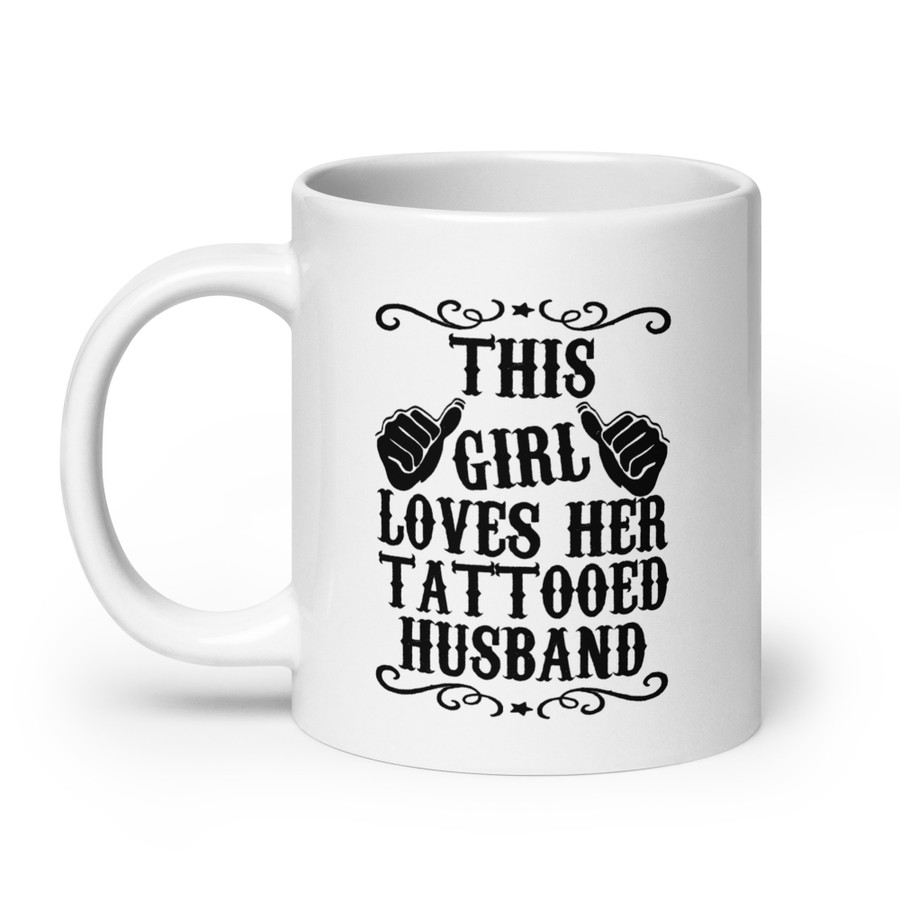 This Girl Loves Her Tattooed Husband - White Glossy Mug (Black Print)