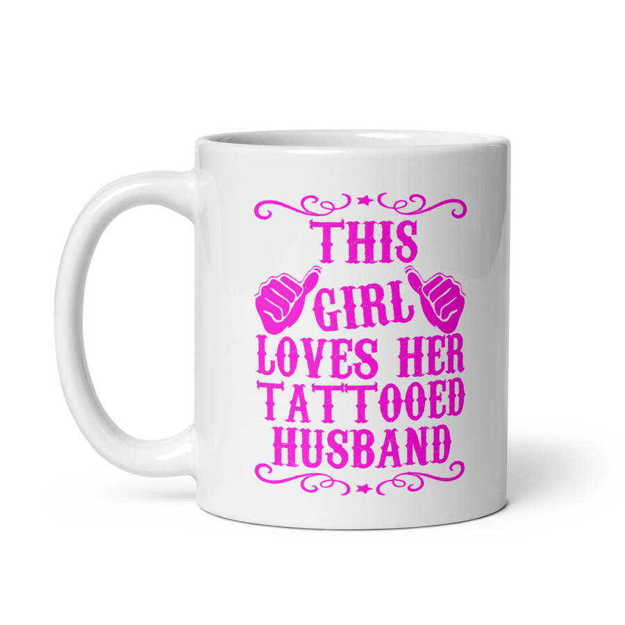 This Girl Loves Her Tattooed Husband - White Glossy Mug (Pink Print)